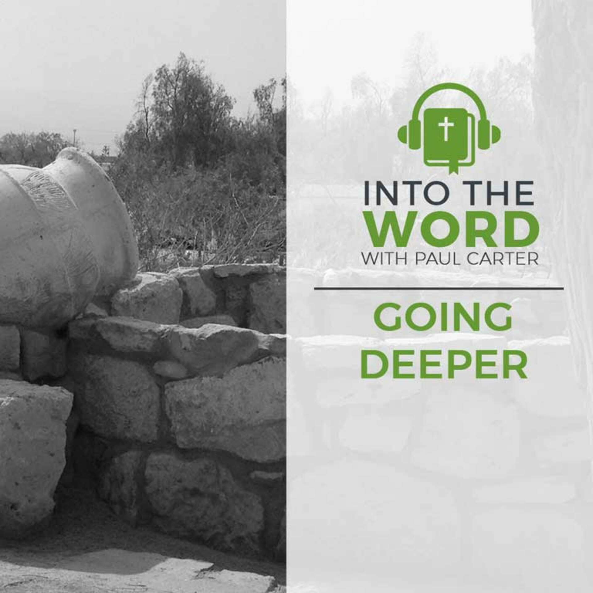 Going Deeper with Into the Word and Paul Carter